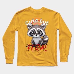 Cute But Feral - Raccoon Long Sleeve T-Shirt